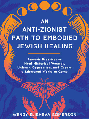 cover image of An Anti-Zionist Path to Embodied Jewish Healing